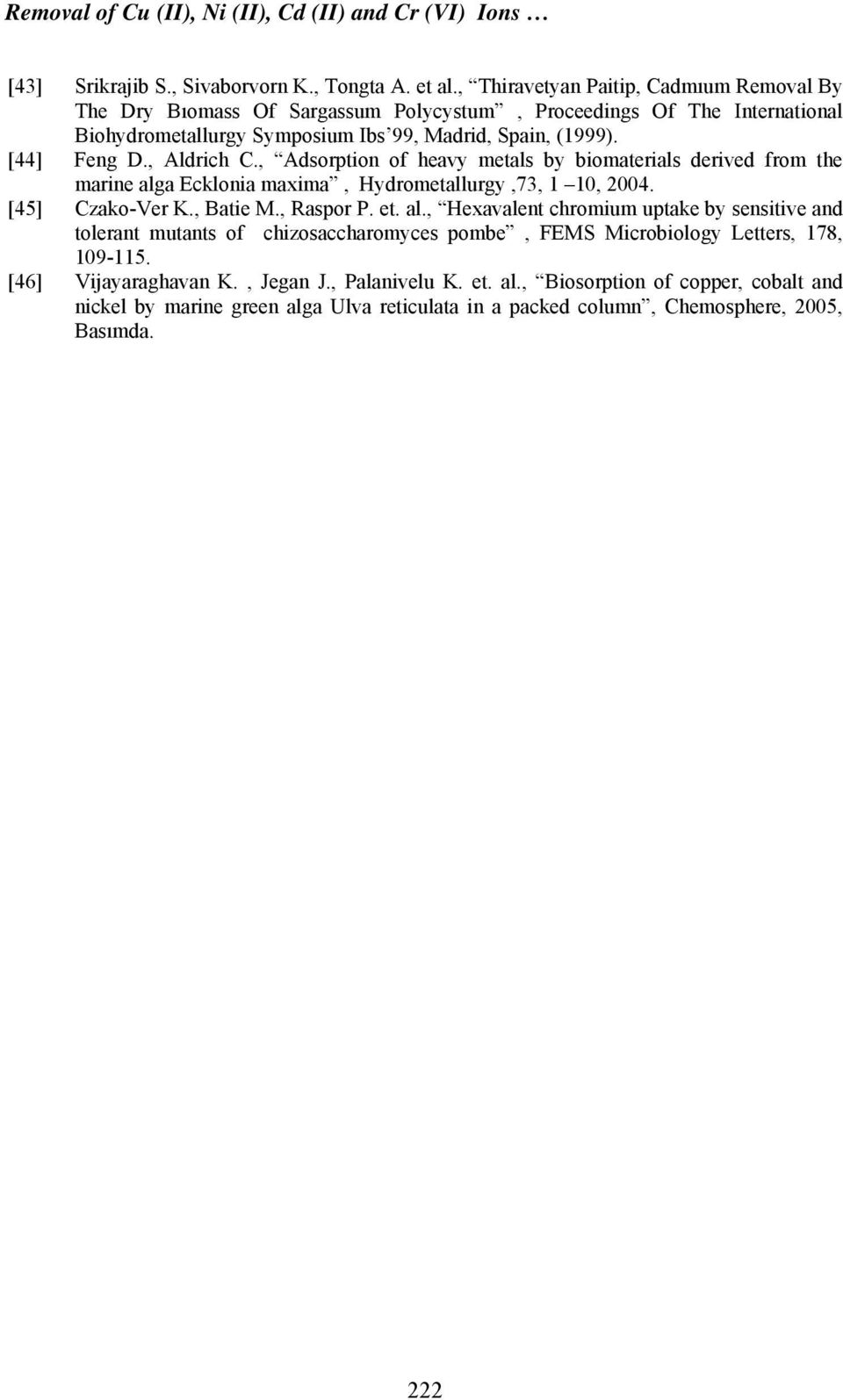 , Aldrich C., Adsorption of heavy metals by biomaterials derived from the marine alg