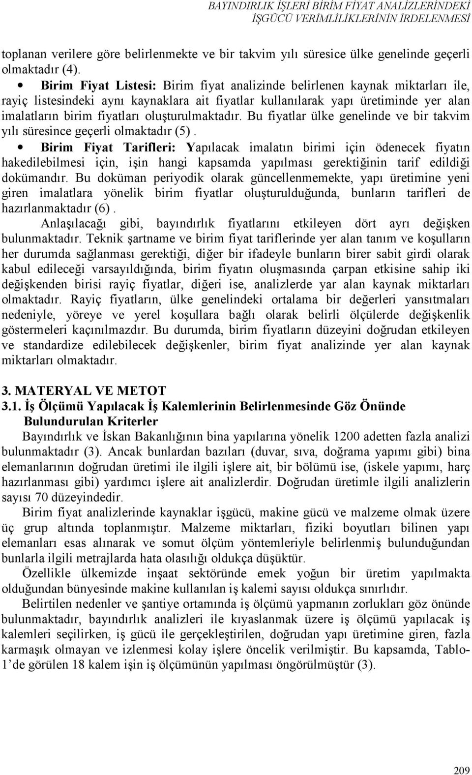 olu"turulmaktadr. Bu fiyatlar ülke genelinde ve bir takvim yl süresince geçerli olmaktadr (5).