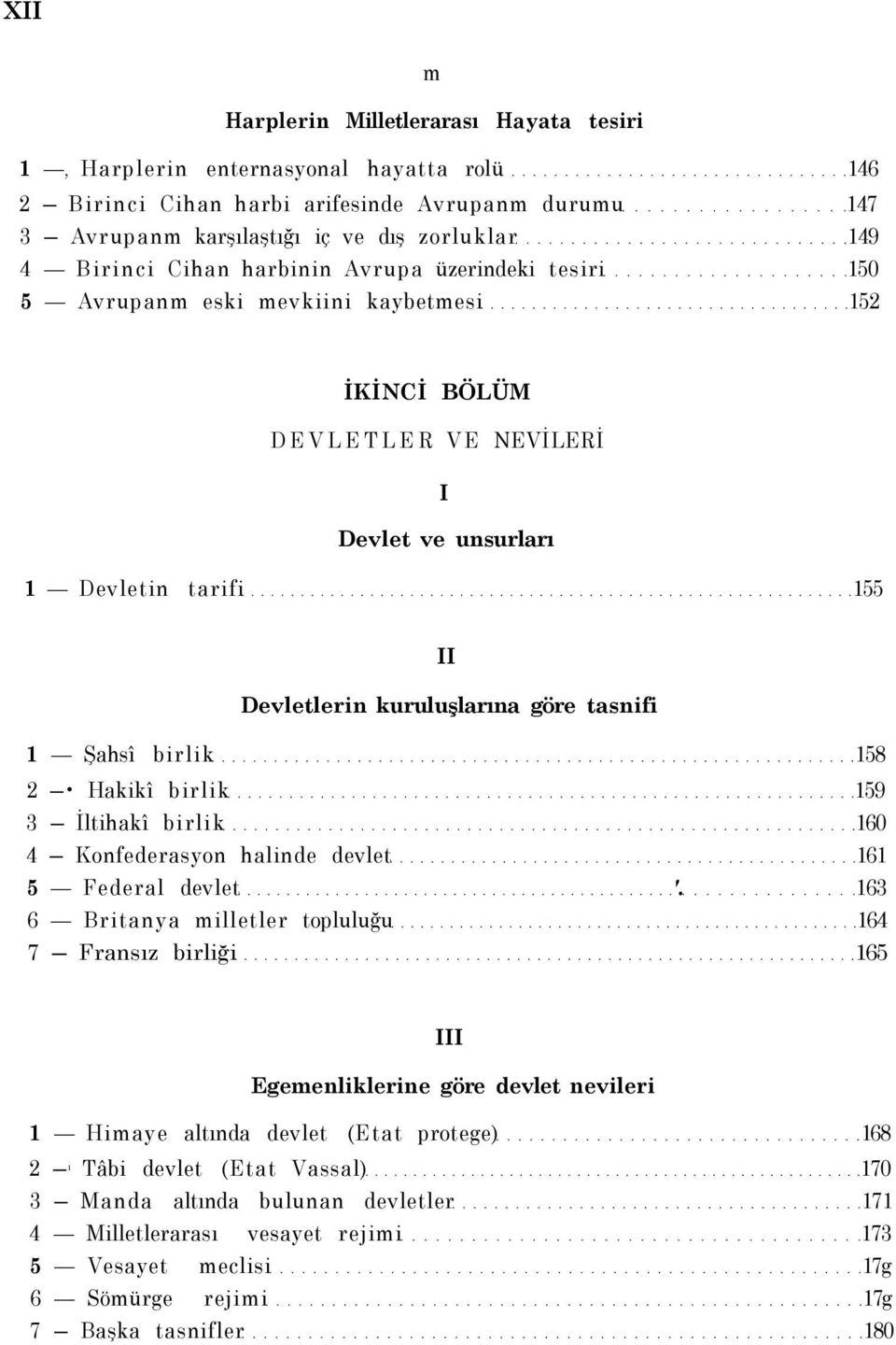 1 Şahsî birlik 158 2 Hakikî birlik 159 3 İltihakî birlik 160 4 Konfederasyon halinde devlet 161 5 Federal devlet '.