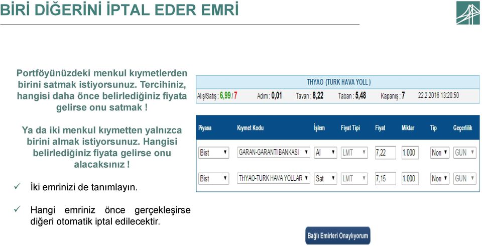 Ya da iki menkul kıymetten yalnızca birini almak istiyorsunuz.