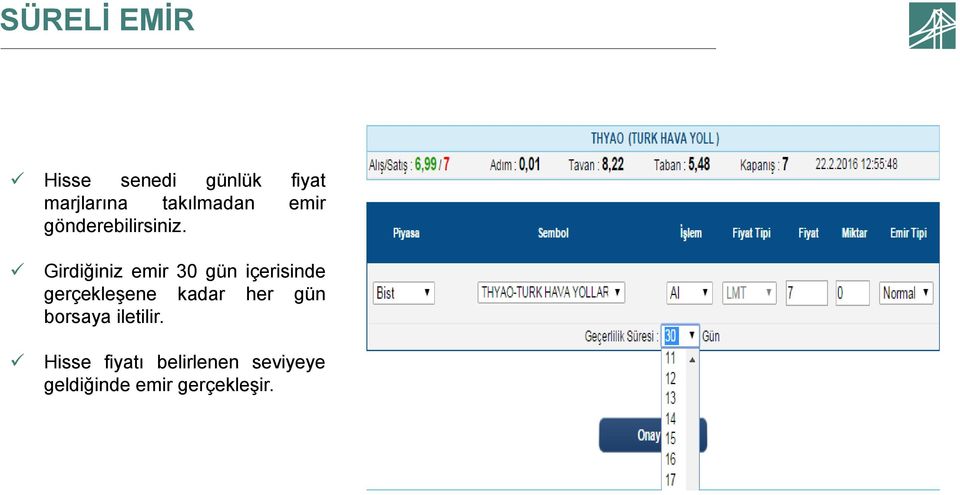 Girdiğiniz emir 30 gün içerisinde gerçekleşene kadar