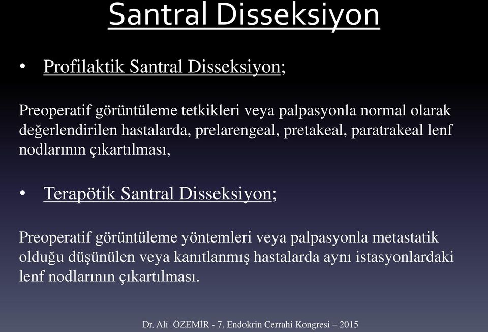 çıkartılması, Terapötik Santral Disseksiyon; Preoperatif görüntüleme yöntemleri veya