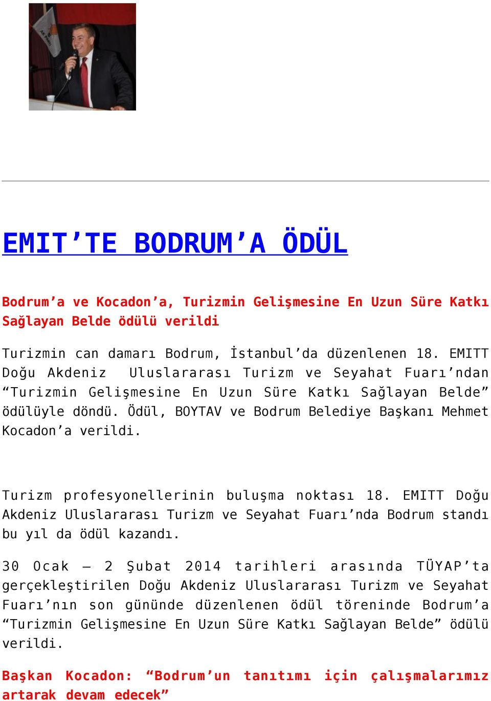 Turizm profesyonellerinin buluşma noktası 18. EMITT Doğu Akdeniz Uluslararası Turizm ve Seyahat Fuarı nda Bodrum standı bu yıl da ödül kazandı.