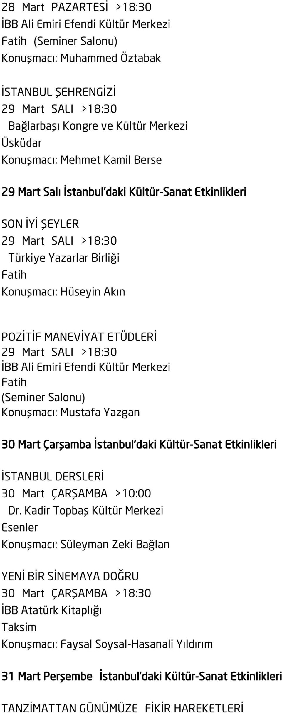 30 Mart Çarşamba İstanbul'daki Kültür-Sanat Etkinlikleri İSTANBUL DERSLERİ 30 Mart ÇARŞAMBA >10:00 Dr.