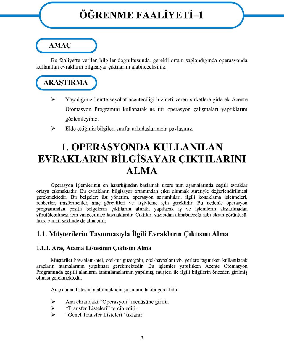 Elde ettiğiniz bilgileri sınıfta arkadaģlarınızla paylaģınız. 1.