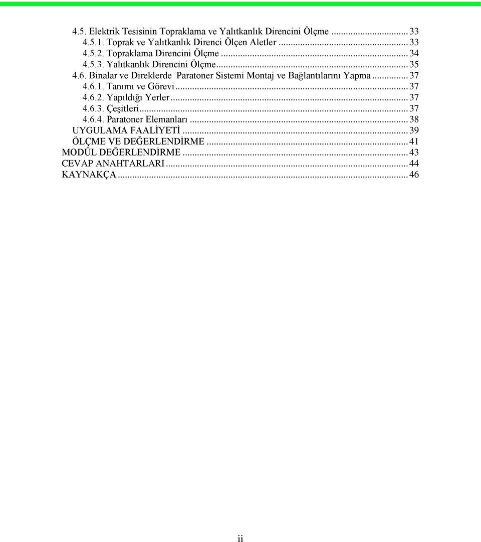 Binalar ve Direklerde Paratoner Sistemi Montaj ve Bağlantılarını Yapma... 37 4.6.1. Tanımı ve Görevi... 37 4.6.2. Yapıldığı Yerler.