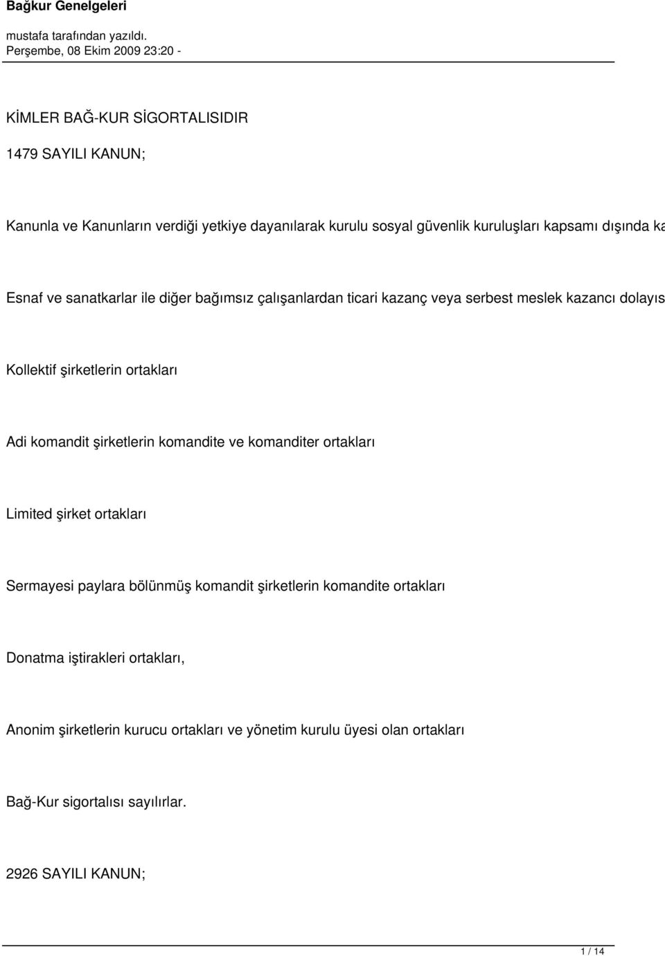 komandit şirketlerin komandite ve komanditer ortakları Limited şirket ortakları Sermayesi paylara bölünmüş komandit şirketlerin komandite ortakları