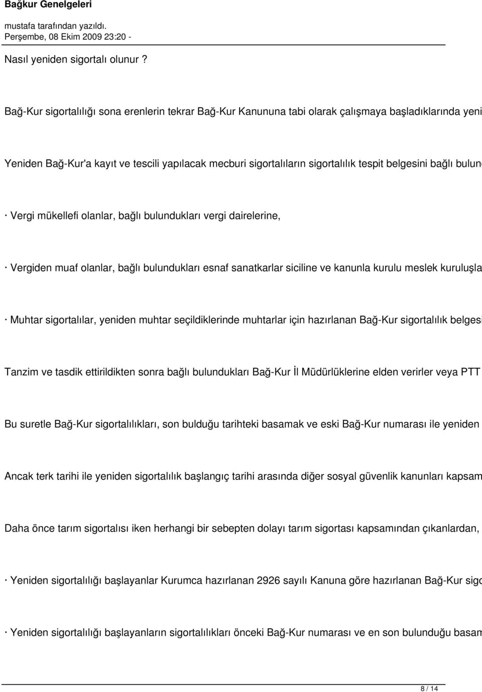 belgesini bağlı bulund Vergi mükellefi olanlar, bağlı bulundukları vergi dairelerine, Vergiden muaf olanlar, bağlı bulundukları esnaf sanatkarlar siciline ve kanunla kurulu meslek kuruluşla Muhtar