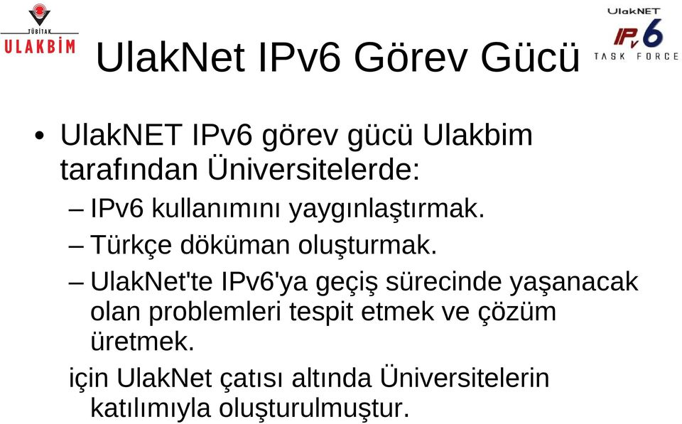 UlakNet'te IPv6'ya geçiş sürecinde yaşanacak olan problemleri tespit etmek ve