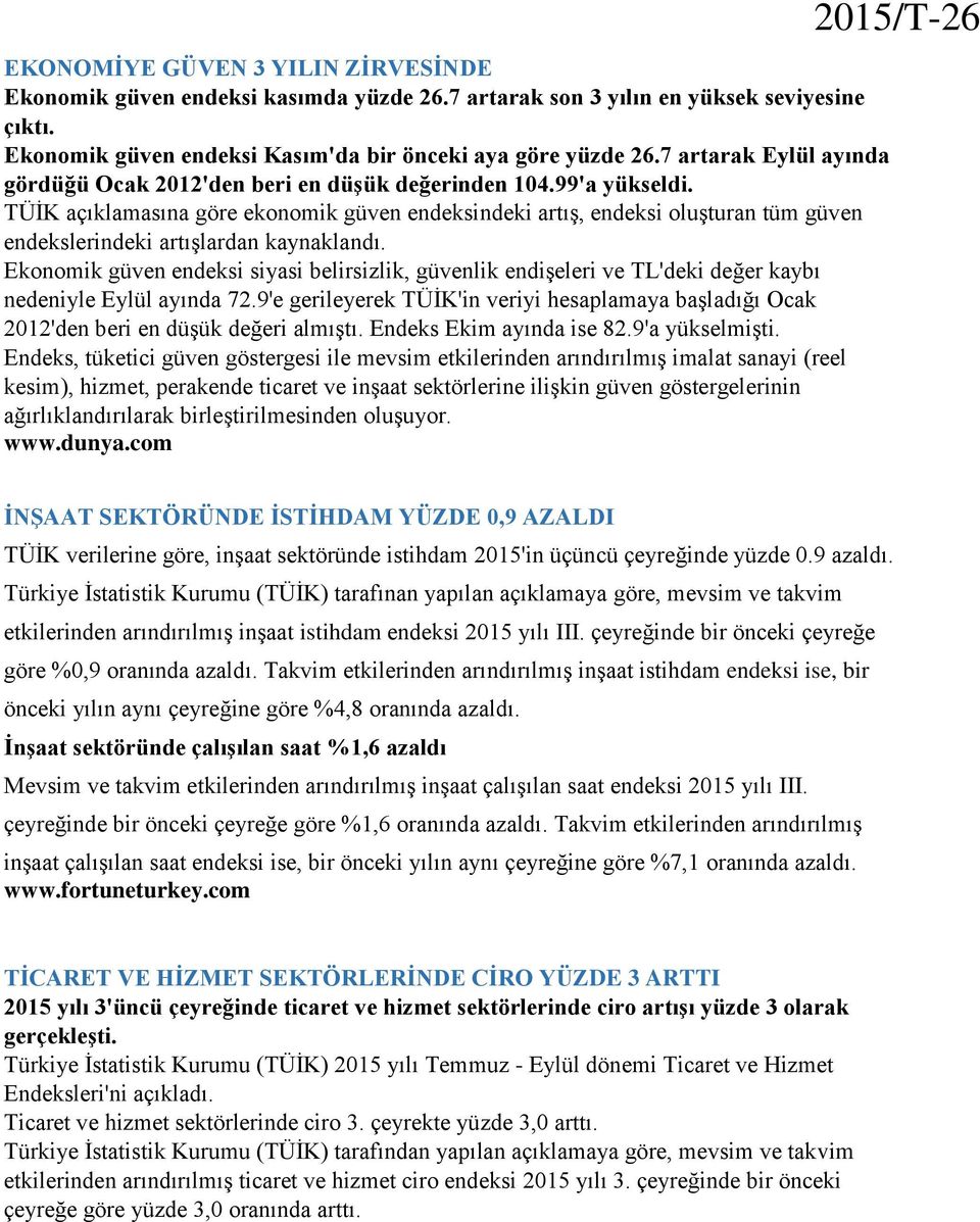 TÜİK açıklamasına göre ekonomik güven endeksindeki artış, endeksi oluşturan tüm güven endekslerindeki artışlardan kaynaklandı.