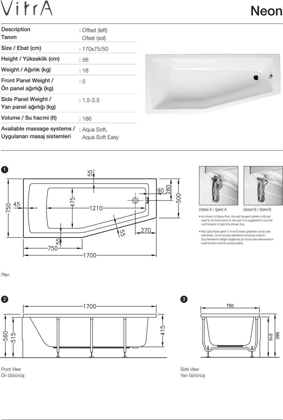 5 : 186 : Aqua Soft, Aqua Soft Easy 1 Detail A / Şekil A Detail B / Şekil B As shown in Figure Plan, the wall hangers (details A-B) are used to fix the product to the wall.