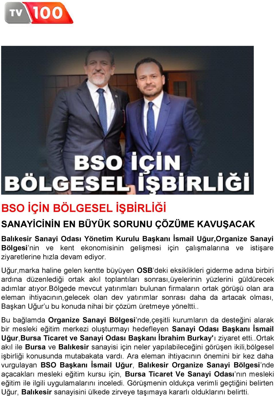 Uğur,marka haline gelen kentte büyüyen OSB deki eksiklikleri giderme adına birbiri ardına düzenlediği ortak akıl toplantıları sonrası,üyelerinin yüzlerini güldürecek adımlar atıyor.