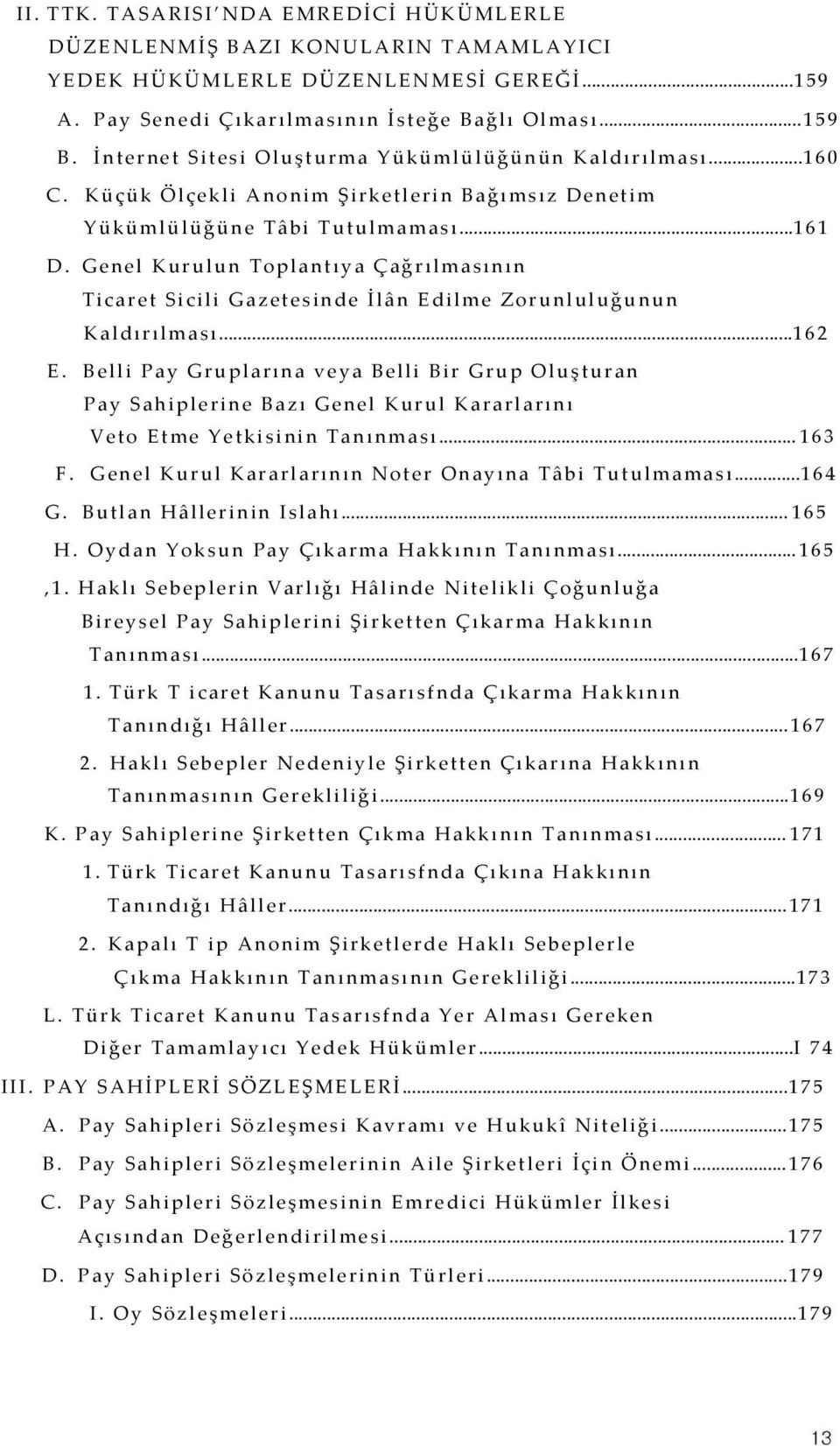 Genel Kurulun Toplantıya Çağrılmasının Ticaret Sicili Gazetesinde İlân Edilme Zorunluluğunun Kaldırılması...162 E.