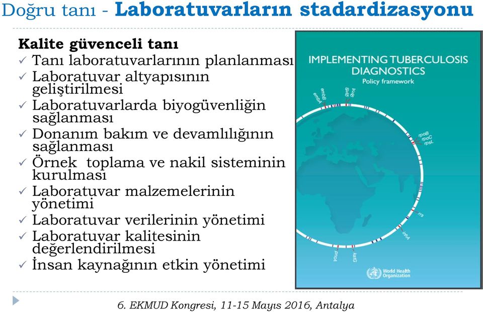 devamlılığının sağlanması Örnek toplama ve nakil sisteminin kurulması Laboratuvar malzemelerinin