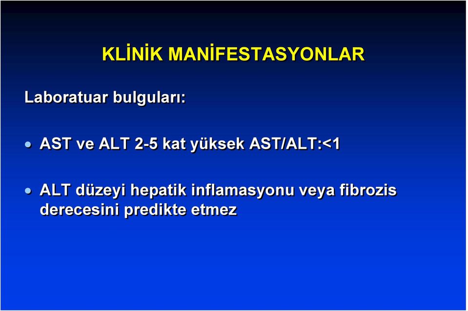 AST/ALT:<1 ALT düzeyi hepatik