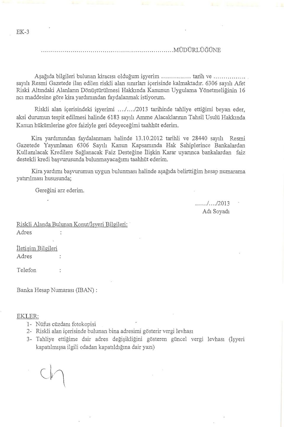 ../2013 tarihinde tahliye ettigimi beyan eder, aksi durumun tespit edilmesi halinde 6183 say1h Amme Alacaklannm Tahsil Usulti Hakkmda Kanun htikumlerine gore faiziyle geri odeyecegimi taahhtit ederim.