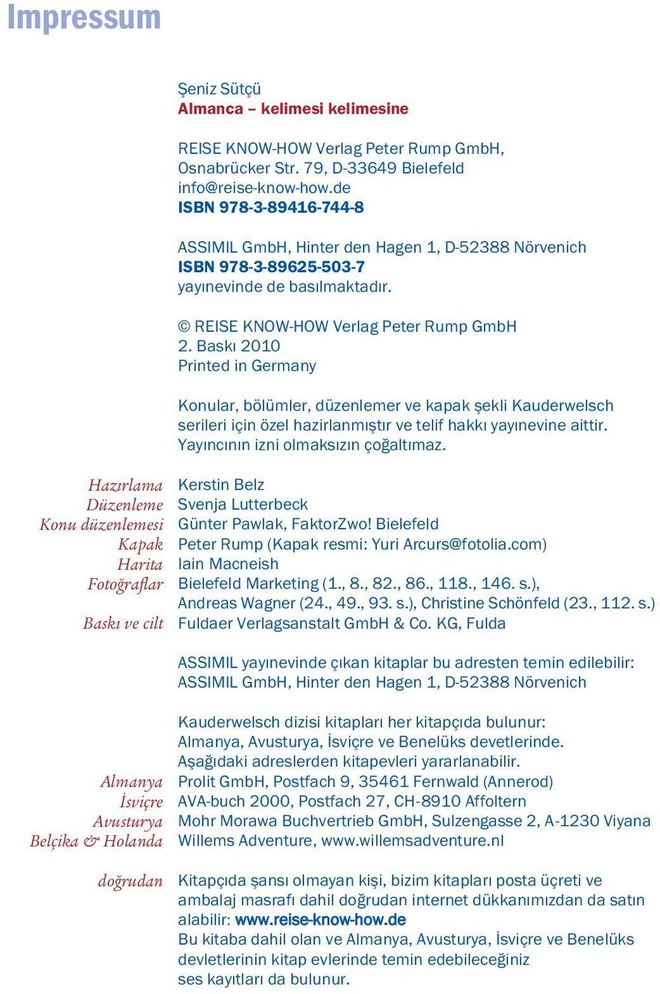 de ISBN 978-3-89416-744-8 ASSIMIL GmbH, Hinter den Hagen 1, D-52388 Nörvenich ISBN 978-3-89625-503-7 yayðnevinde de basðlmaktadðr. REISE KNOW-HOW Verlag Peter Rump GmbH 2.