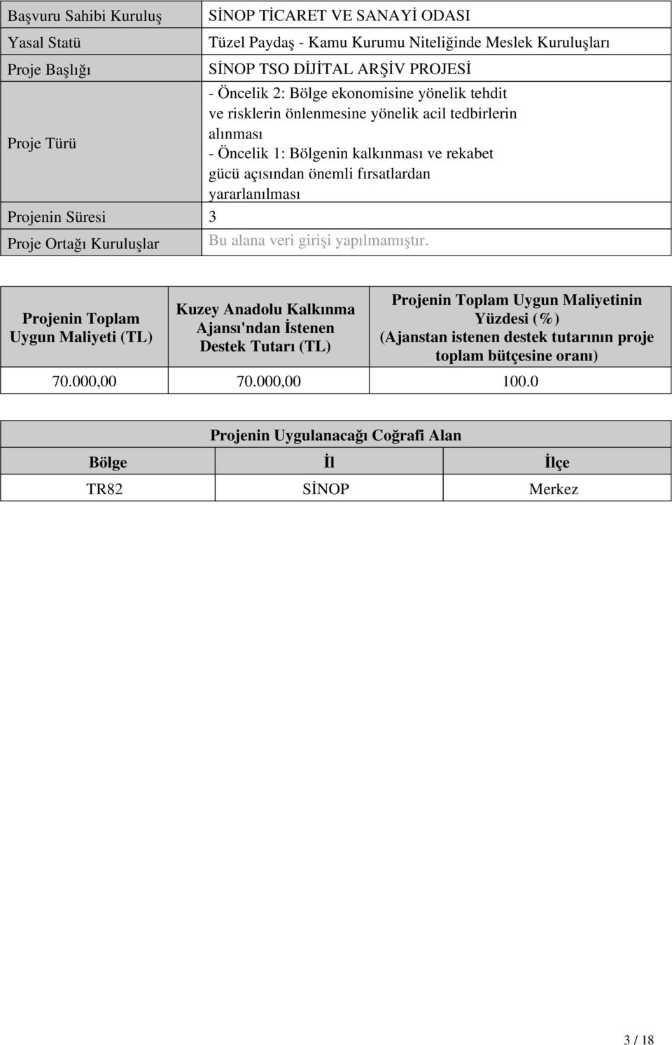 Projenin Süresi 3 Proje Ortağı Kuruluşlar Bu alana veri girişi yapılmamıştır.