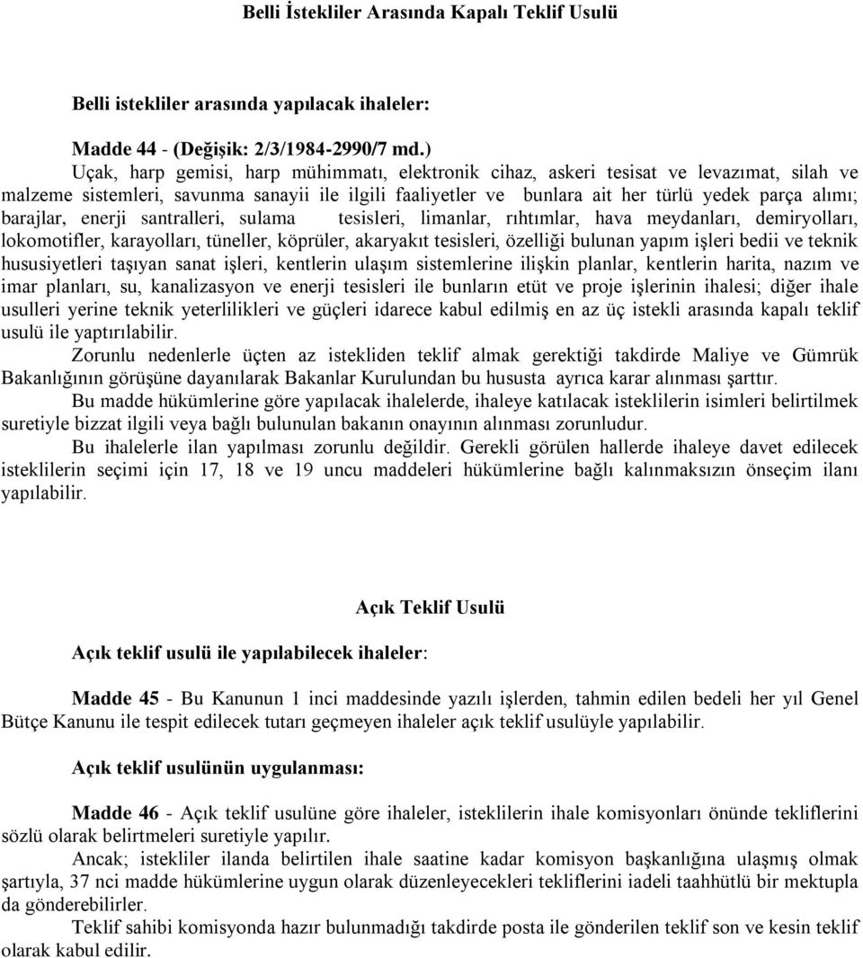 barajlar, enerji santralleri, sulama tesisleri, limanlar, rıhtımlar, hava meydanları, demiryolları, lokomotifler, karayolları, tüneller, köprüler, akaryakıt tesisleri, özelliği bulunan yapım işleri