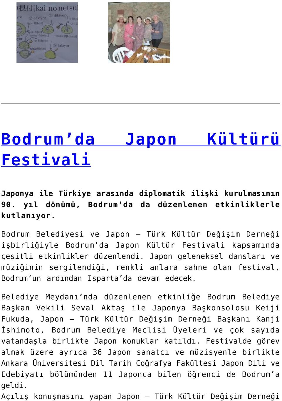 Japon geleneksel dansları ve müziğinin sergilendiği, renkli anlara sahne olan festival, Bodrum un ardından Isparta da devam edecek.