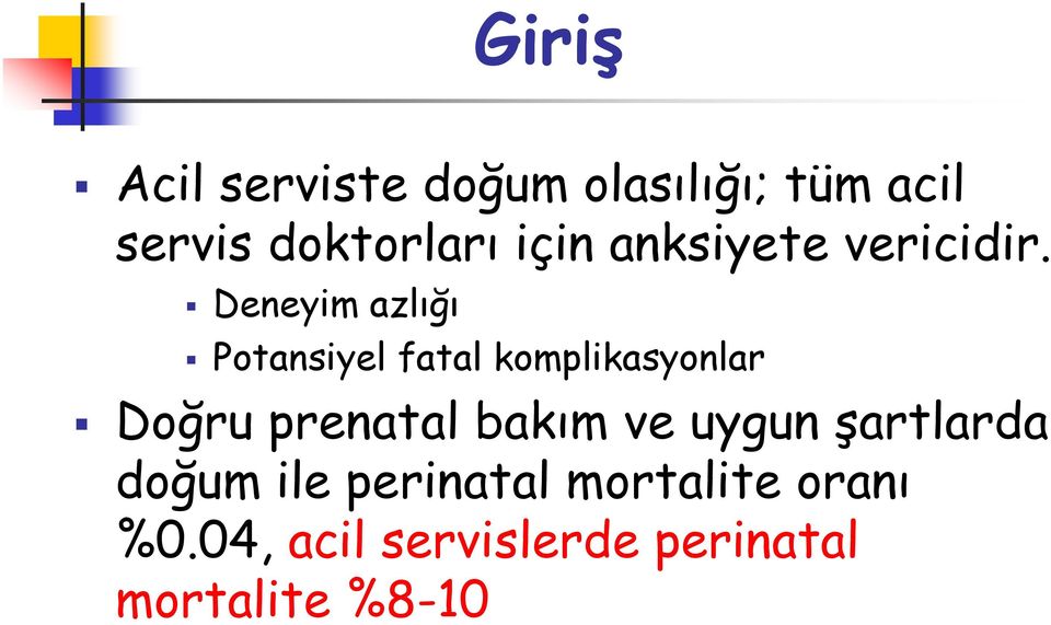 Deneyim azlığı Potansiyel fatal komplikasyonlar Doğru prenatal