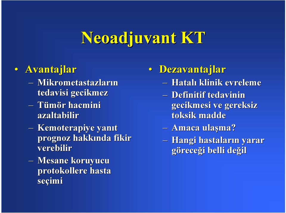 protokollere hasta seçimi Dezavantajlar Hatalı klinik evreleme Definitif tedavinin