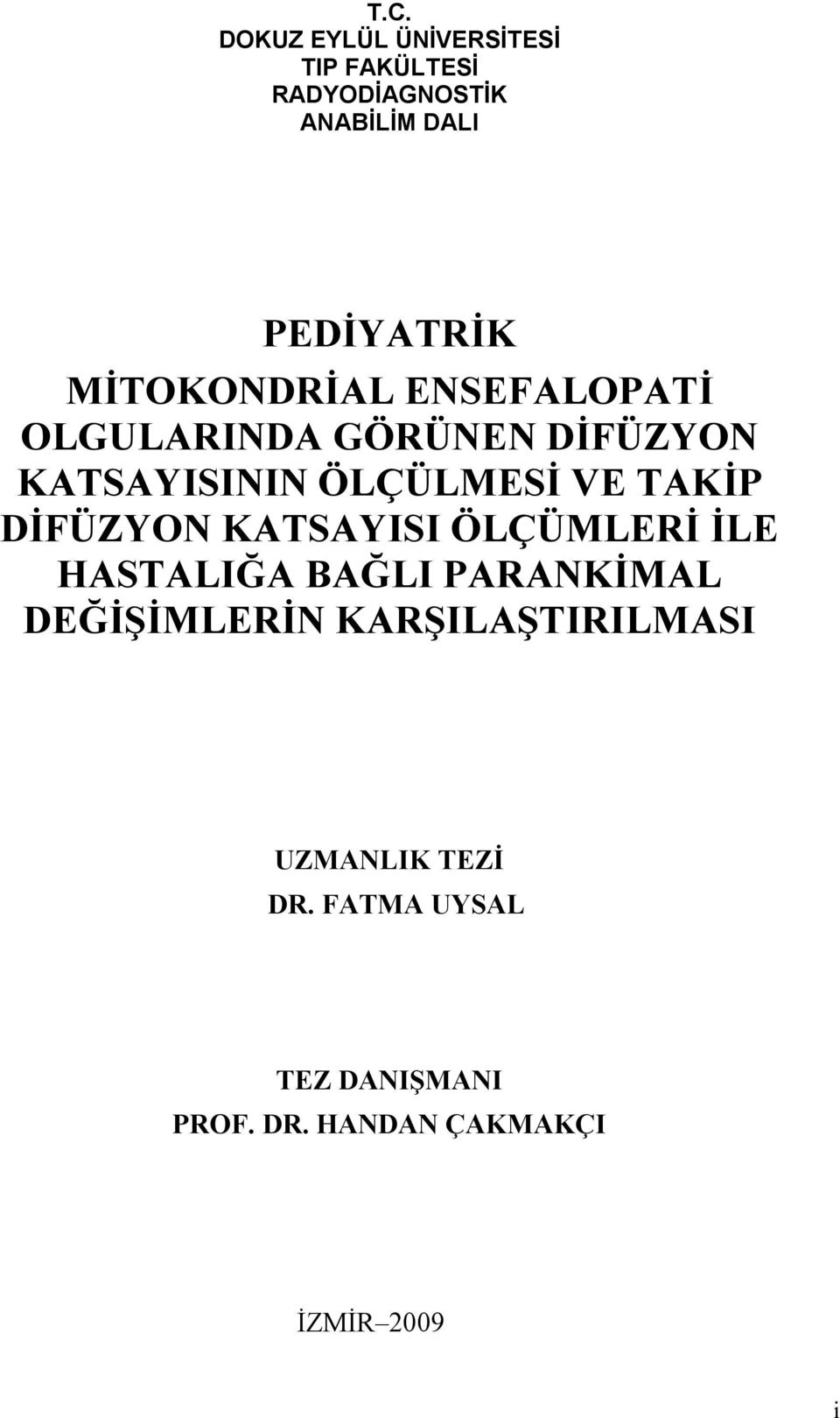 DİFÜZYON KATSAYISI ÖLÇÜMLERİ İLE HASTALIĞA BAĞLI PARANKİMAL DEĞİŞİMLERİN