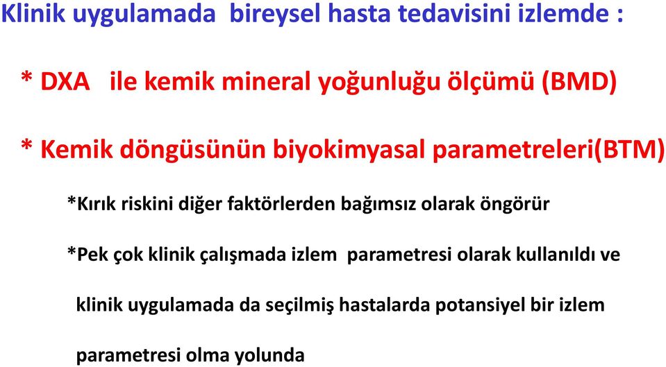 faktörlerden bağımsız olarak öngörür *Pek çok klinik çalışmada izlem parametresi olarak