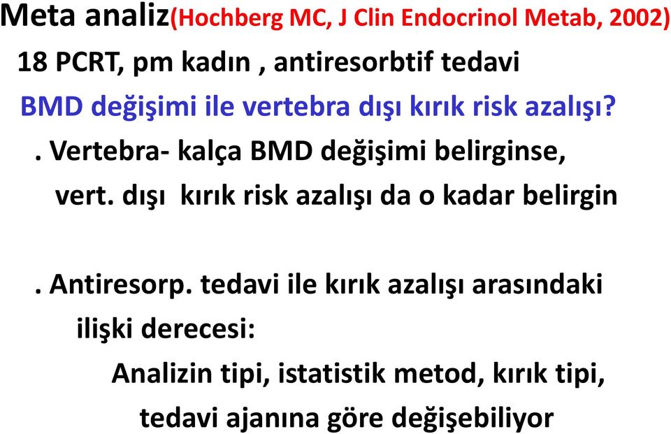 . Vertebra- kalça BMD değişimi belirginse, vert. dışı kırık risk azalışı da o kadar belirgin.