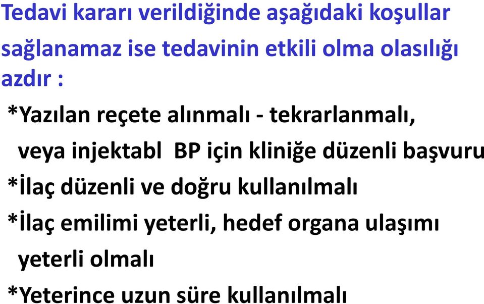 BP için kliniğe düzenli başvuru *İlaç düzenli ve doğru kullanılmalı *İlaç