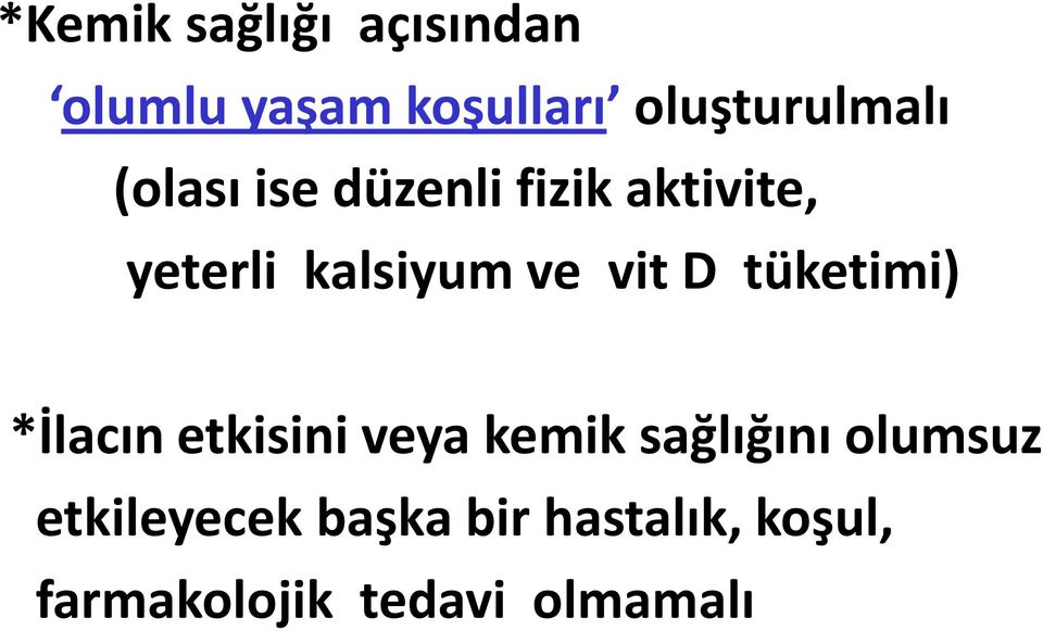 tüketimi) *İlacın etkisini veya kemik sağlığını olumsuz