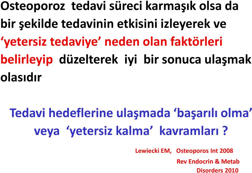 bir sonuca ulaşmak olasıdır Tedavi hedeflerine ulaşmada başarılı olma veya