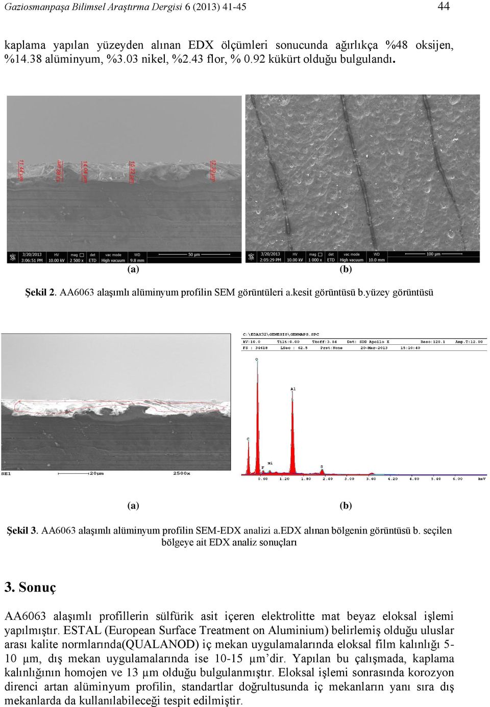 AA6063 alaşımlı alüminyum profilin SEMEDX analizi a.edx alınan bölgenin görüntüsü b. seçilen bölgeye ait EDX analiz sonuçları 3.