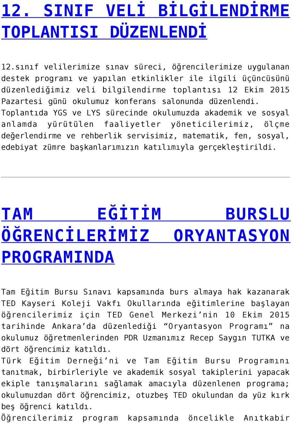 okulumuz konferans salonunda düzenlendi.