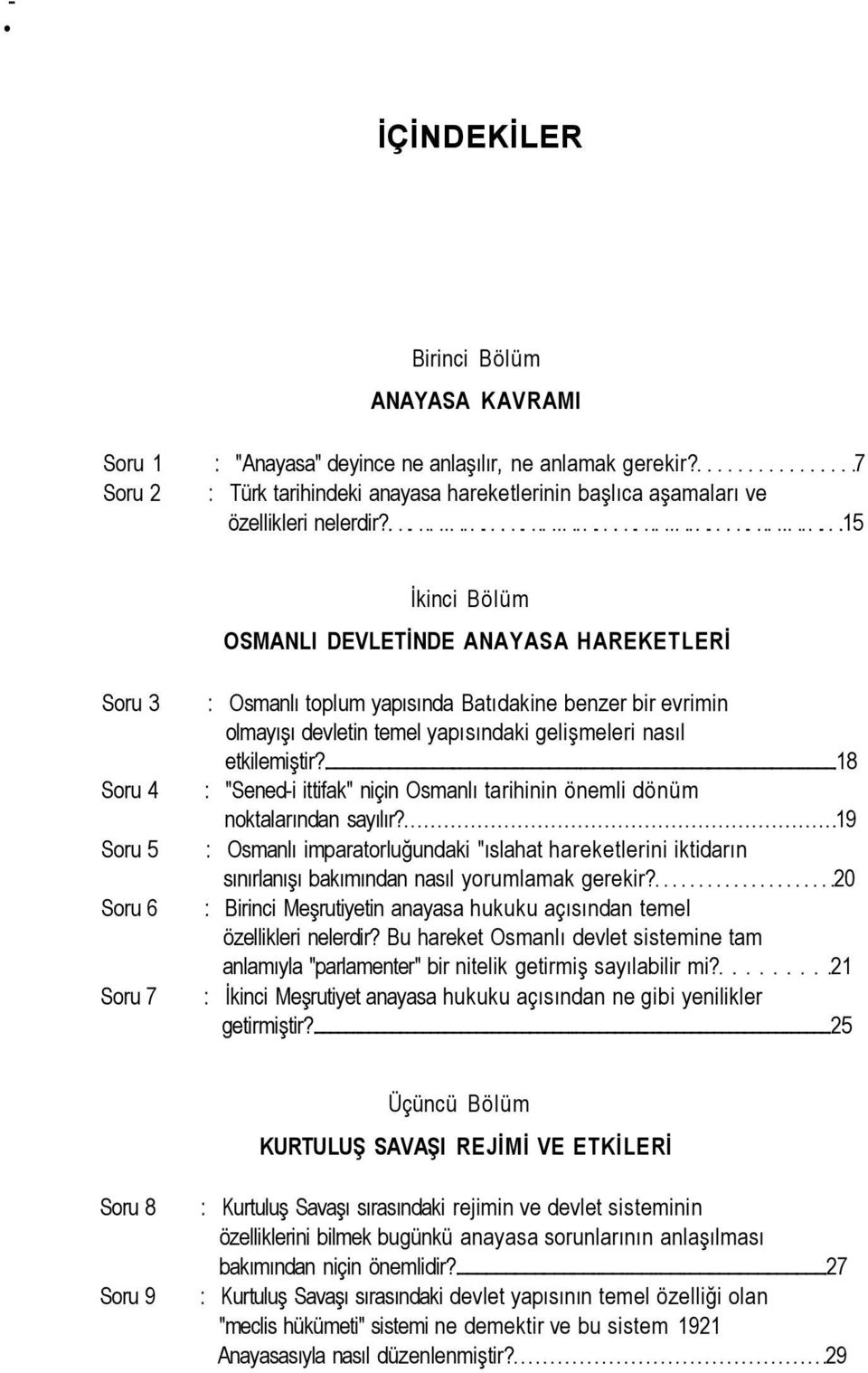 nasıl etkilemiştir? 18 : "Sened-i ittifak" niçin Osmanlı tarihinin önemli dönüm noktalarından sayılır?