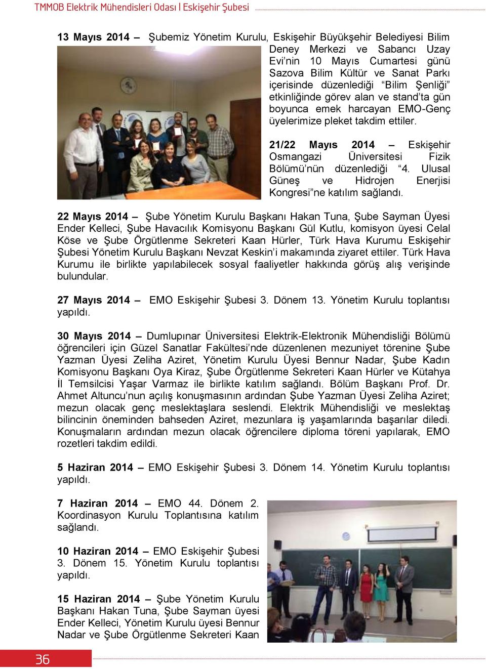21/22 Mayıs 2014 Eskişehir Osmangazi Üniversitesi Fizik Bölümü nün düzenlediği 4.