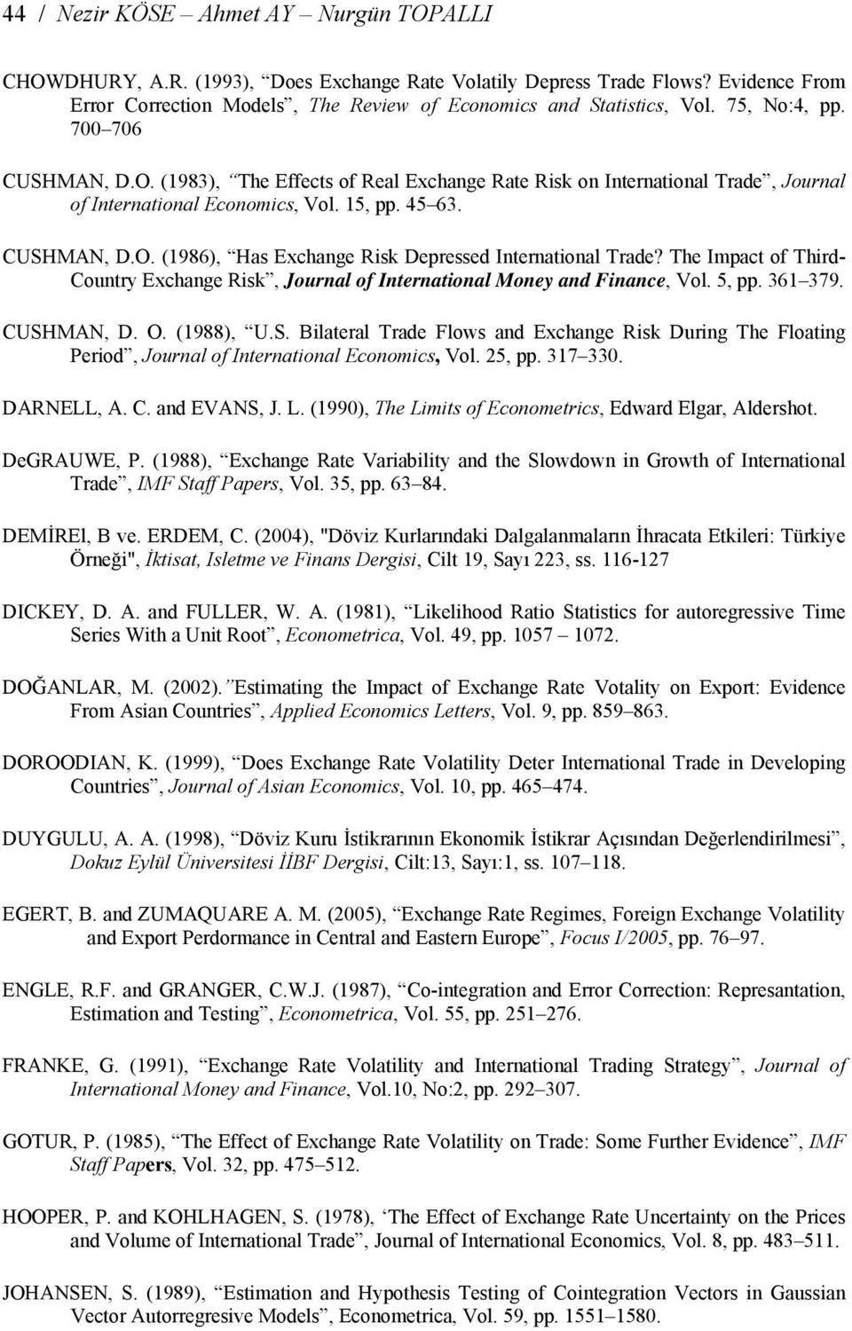 The Impac of Third- Counry Exchange Risk, Journal of Inernaional Money and Finance, Vol. 5, pp. 361 379. CUSH