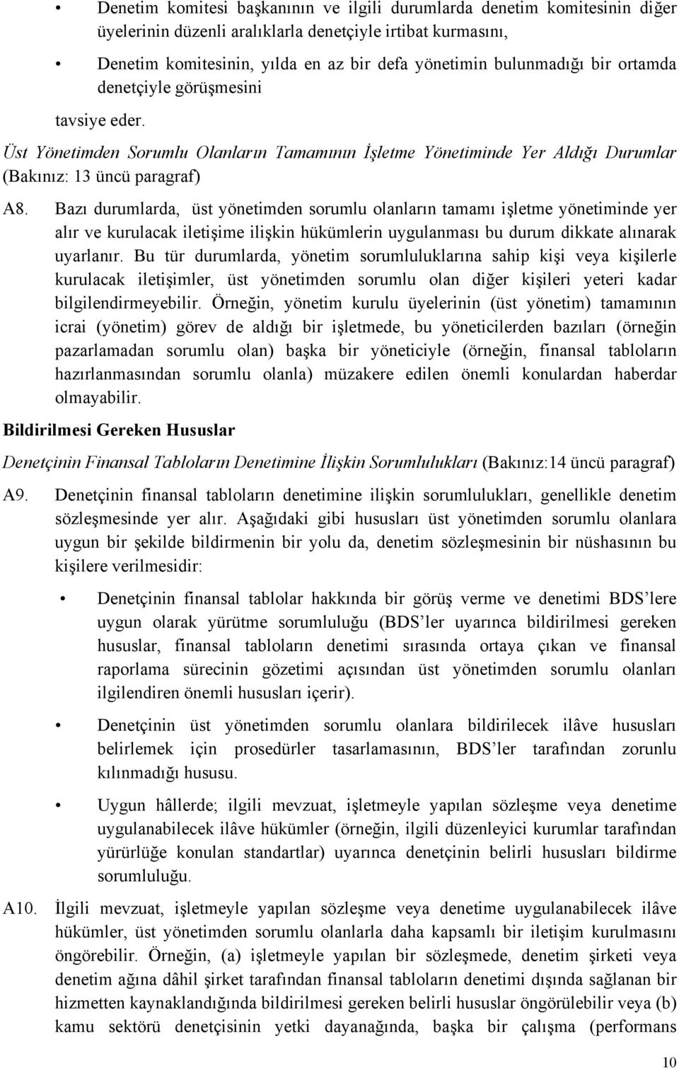 Bazı durumlarda, üst yönetimden sorumlu olanların tamamı işletme yönetiminde yer alır ve kurulacak iletişime ilişkin hükümlerin uygulanması bu durum dikkate alınarak uyarlanır.