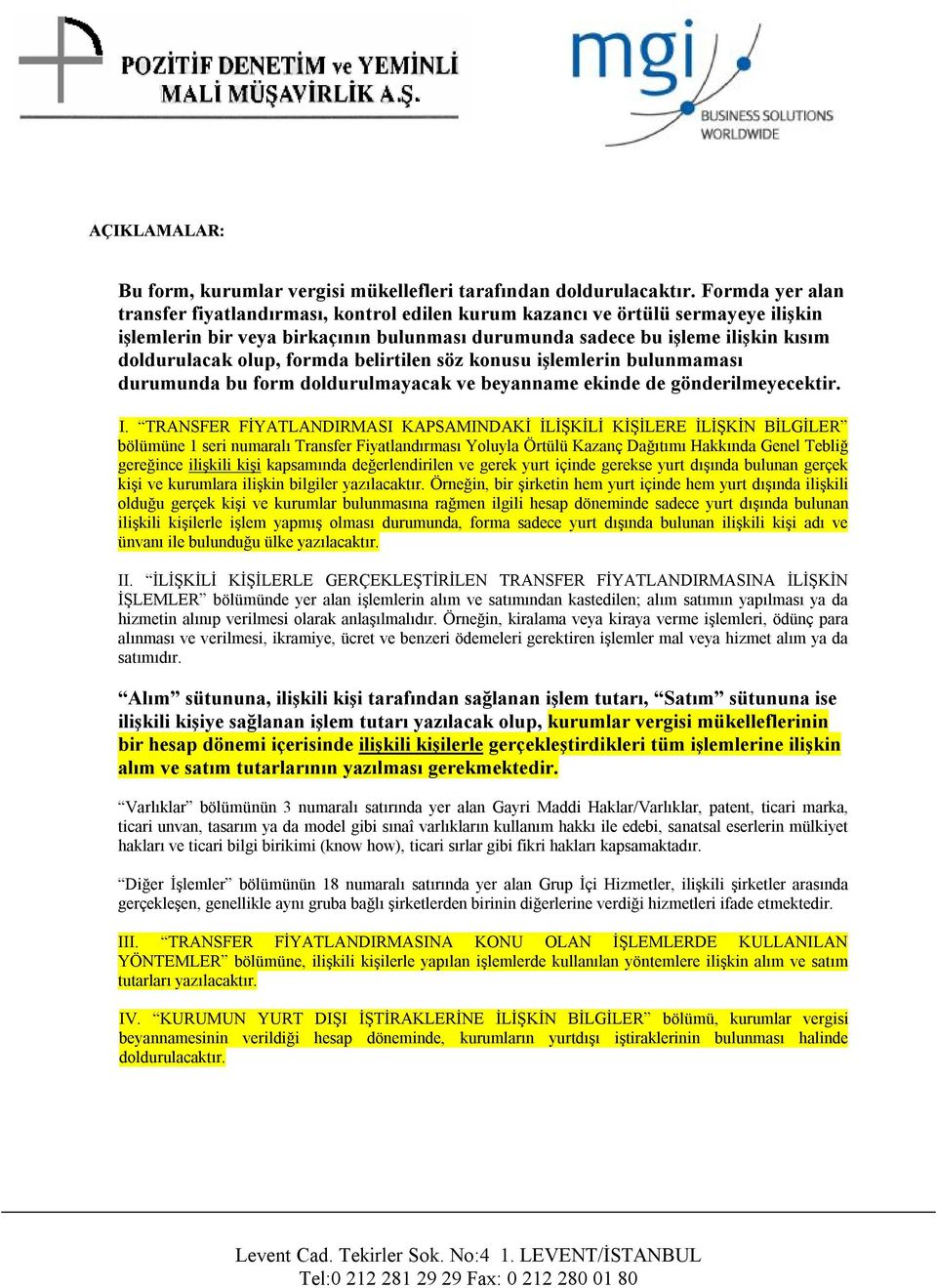 formda belirtilen söz konusu işlemlerin bulunmaması durumunda bu form doldurulmayacak ve beyanname ekinde de gönderilmeyecektir. I.