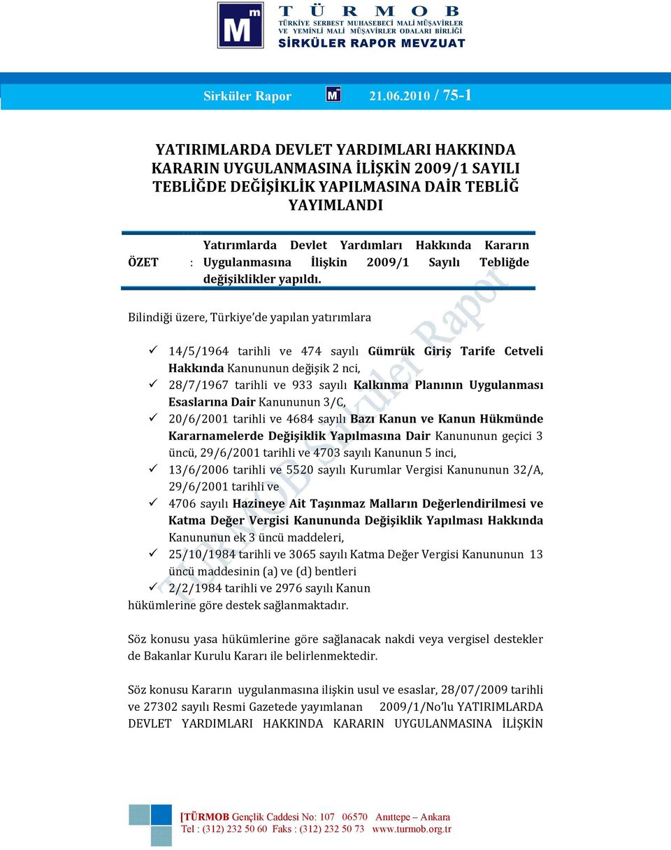 Kararın Uygulanmasına İlişkin 2009/1 Sayılı Tebliğde değişiklikler yapıldı.