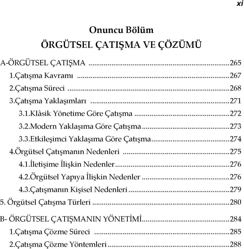 Örgütsel Çatışmanın Nedenleri... 275 4.1.İletişime İlişkin Nedenler... 276 4.2.Örgütsel Yapıya İlişkin Nedenler... 276 4.3.