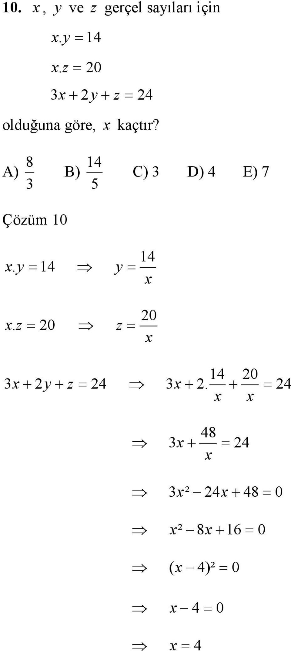 A) 8 4 B) 5 C) D) 4 E) 7 Çözüm 0. y 4 4 y.