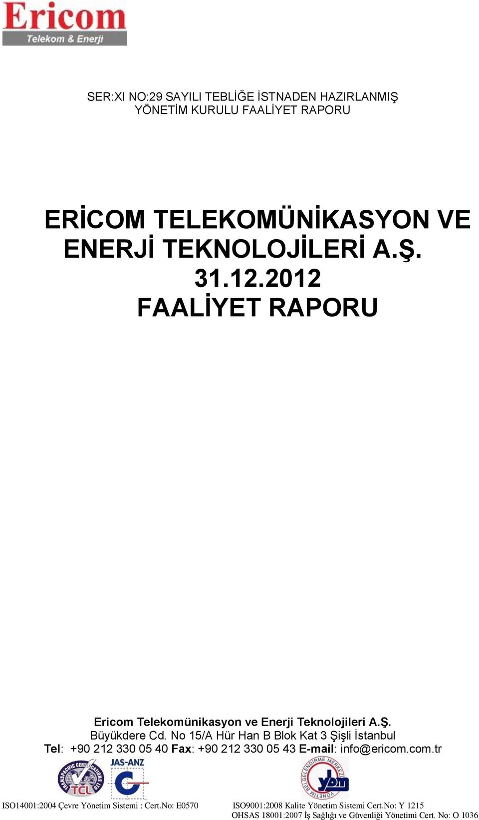 TEKNOLOJİLERİ A.Ş. 31.12.