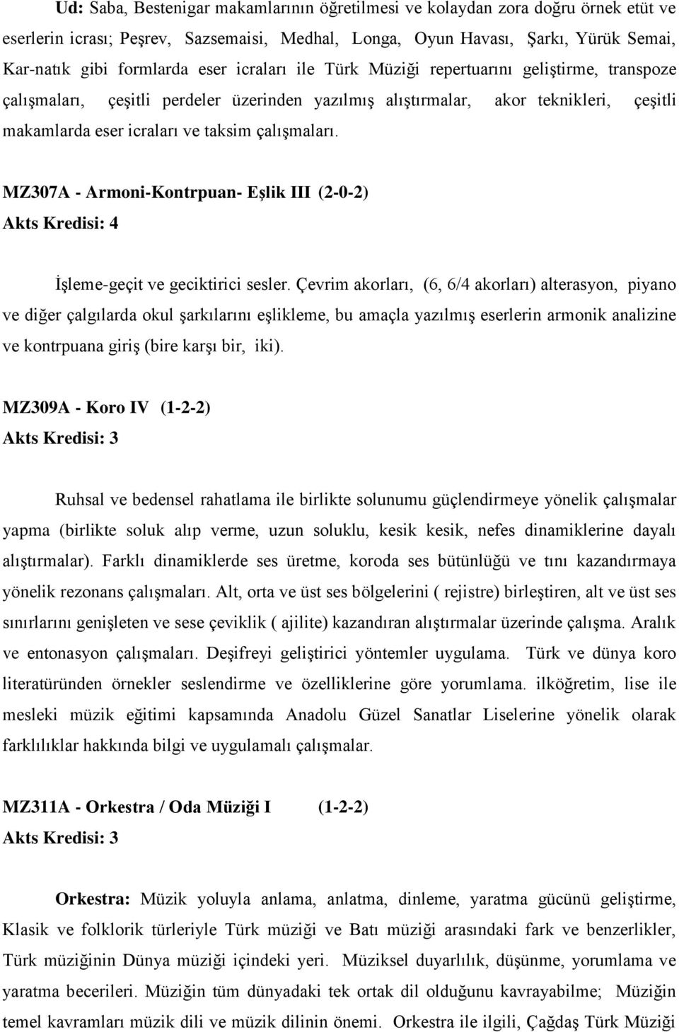 MZ307A - Armoni-Kontrpuan- Eşlik III (2-0-2) Akts Kredisi: 4 İşleme-geçit ve geciktirici sesler.