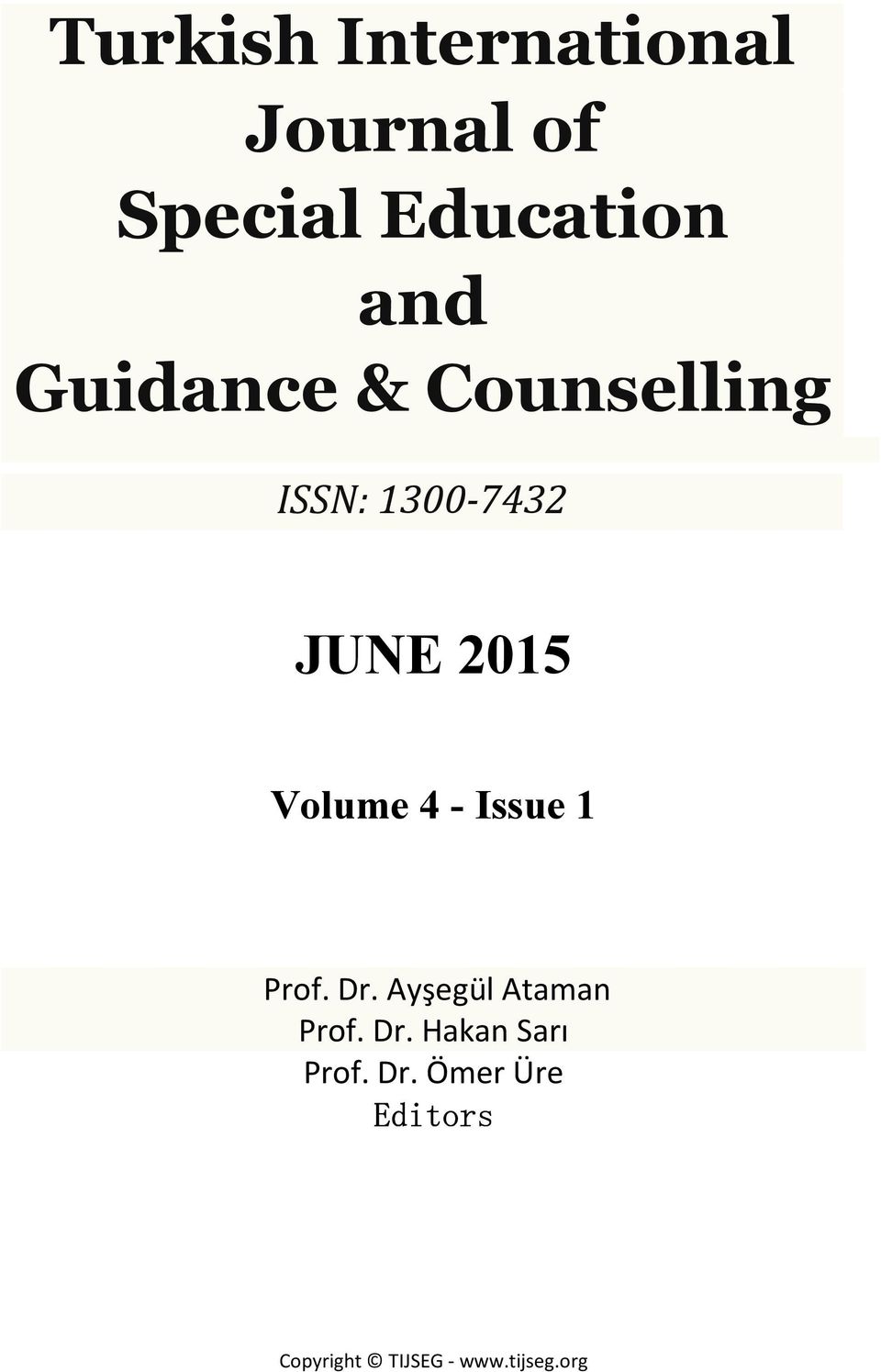 Volume 4 - Issue 1 Prof. Dr. Ayşegül Ataman Prof. Dr. Hakan Sarı Prof.