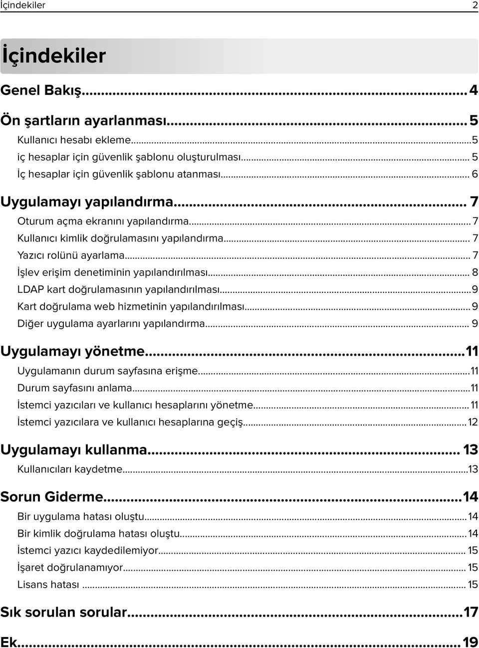 .. 8 LDAP kart doğrulamasının yapılandırılması...9 Kart doğrulama web hizmetinin yapılandırılması...9 Diğer uygulama ayarlarını yapılandırma... 9 Uygulamayı yönetme.