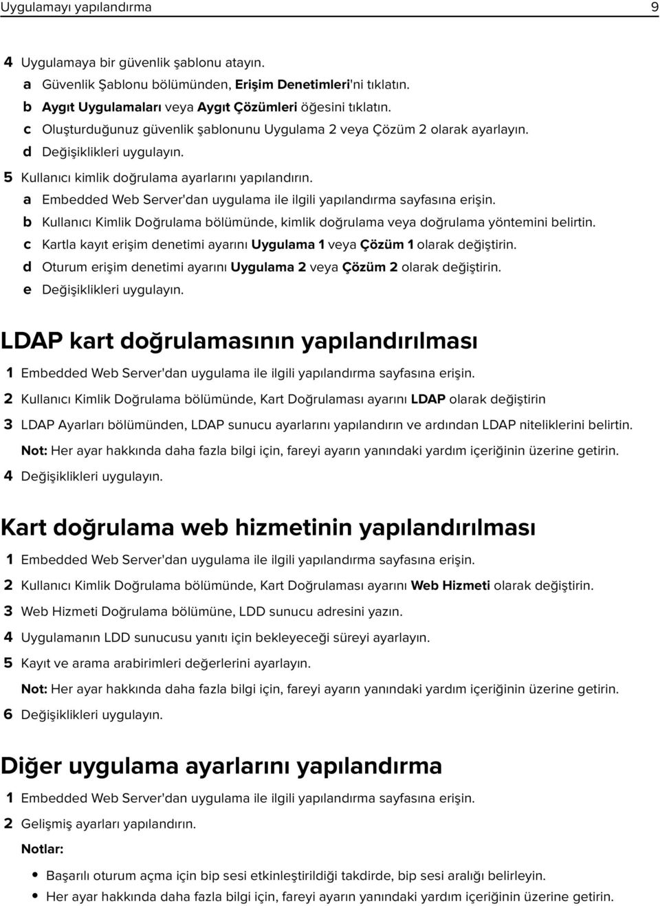 a Embedded Web Server'dan uygulama ile ilgili yapılandırma sayfasına erişin. b Kullanıcı Kimlik Doğrulama bölümünde, kimlik doğrulama veya doğrulama yöntemini belirtin.