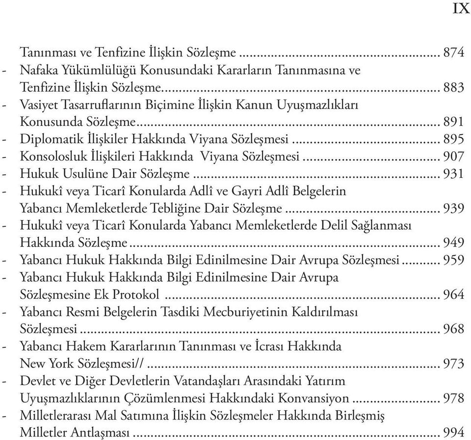 .. 895 - Konsolosluk İlişkileri Hakkında Viyana Sözleşmesi... 907 - Hukuk Usulüne Dair Sözleşme.