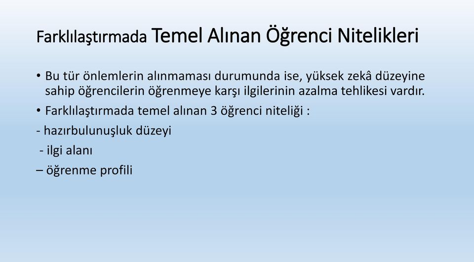 öğrenmeye karşı ilgilerinin azalma tehlikesi vardır.