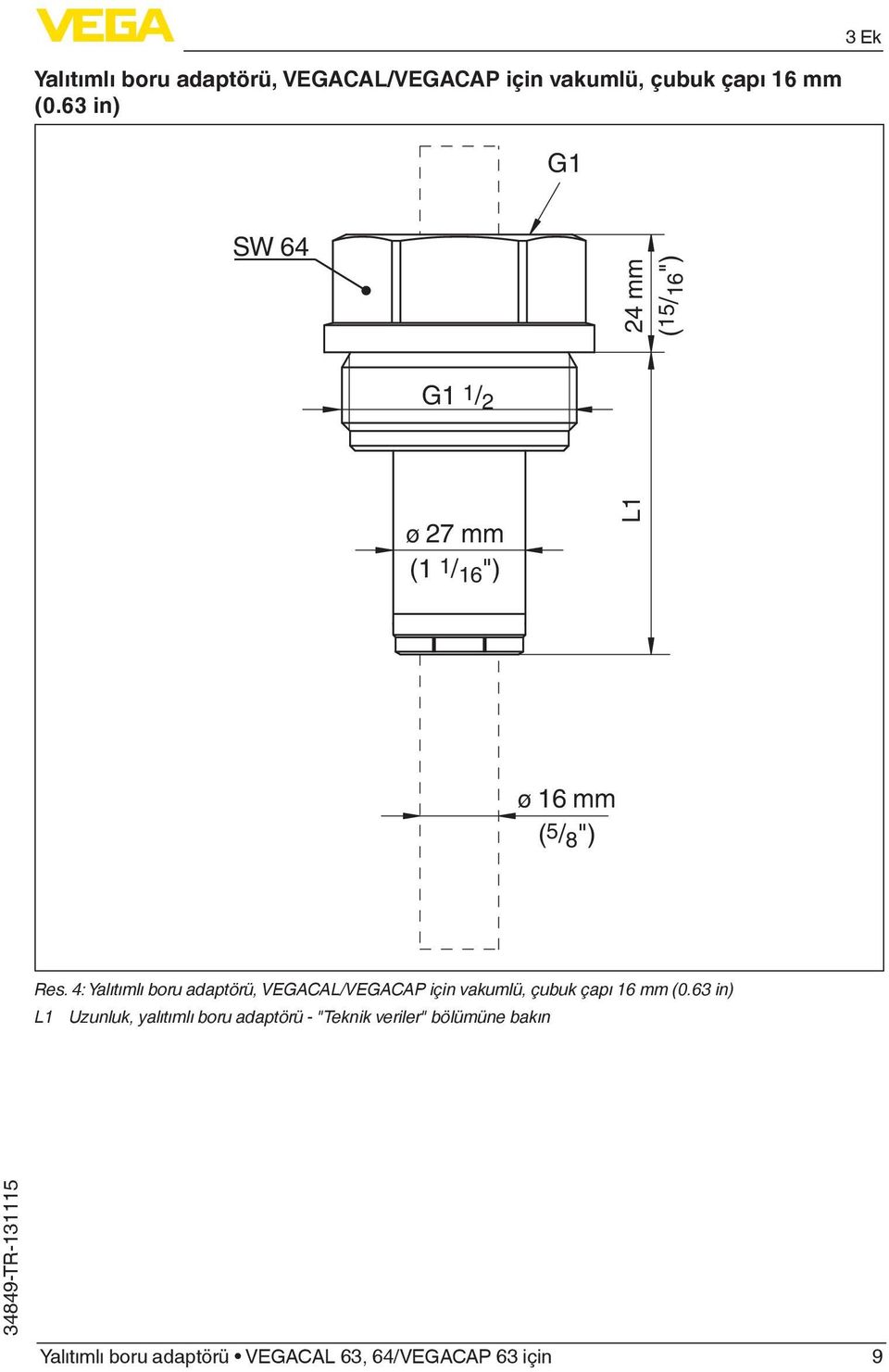 Res. 4: Yalıtımlı boru adaptörü, VEGACAL/VEGACAP için vakumlü, çubuk çapı 16 mm